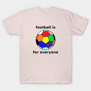 Football Is For Everyone T-Shirt